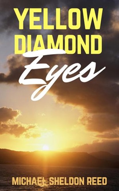 Yellow Diamond Eyes, Michael Sheldon Reed - Ebook - 9781386461005