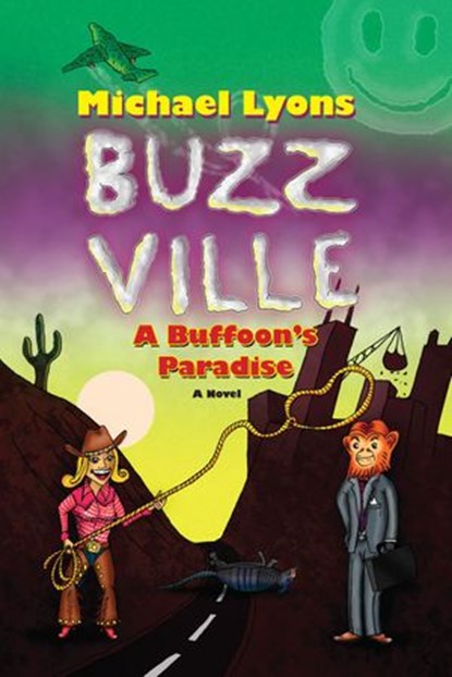 BUZZ VILLE: A Buffoon’s Paradise, Michael Lyons - Ebook - 9781386466710