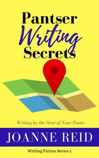 Pantser Writing Secrets, Joanne Reid - Ebook - 9781386466819