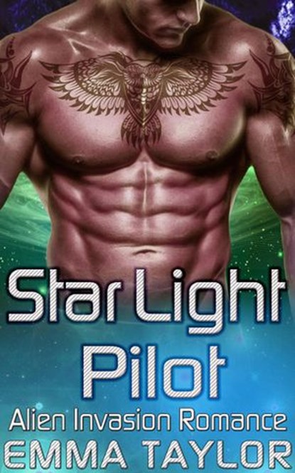 Star Light Pilot - Scifi Alien Invasion Romance, Emma Taylor - Ebook - 9781386470649