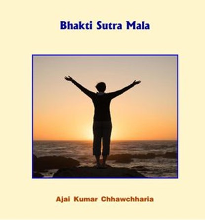 Bhakti Sutra Mala, Ajai Kumar Chhawchharia - Ebook - 9781386474524