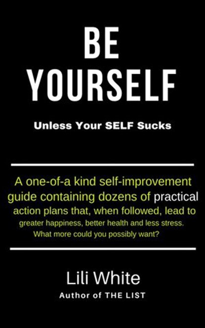 Be Yourself: Unless Your SELF Sucks, Lili White - Ebook - 9781386480990