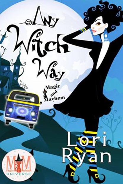 Any Witch Way: Magic and Mayhem Universe, Lori Ryan - Ebook - 9781386482253