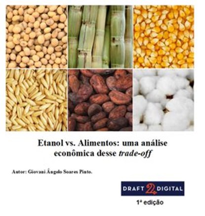 Etanol vs. Alimentos: uma análise econômica desse trade-off, Giovani Angelo Soares Pinto - Ebook - 9781386485452