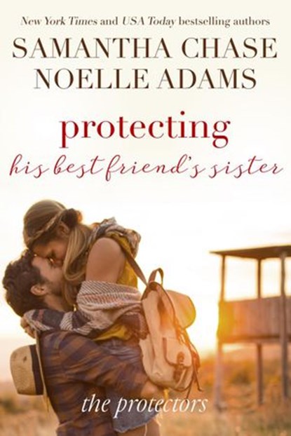 Protecting His Best Friend's Sister, Samantha Chase ; Noelle Adams - Ebook - 9781386486572