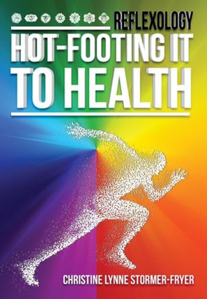 Hot-Footing it to Health, CHRISTINE LYNNE STORMER-FRYER - Ebook - 9781386487883