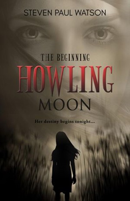 Howling Moon—The Beginning, Steven Paul Watson - Ebook - 9781386488828