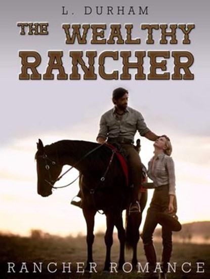 Rancher Romance: The Wealthy Rancher, L. Durham - Ebook - 9781386491248