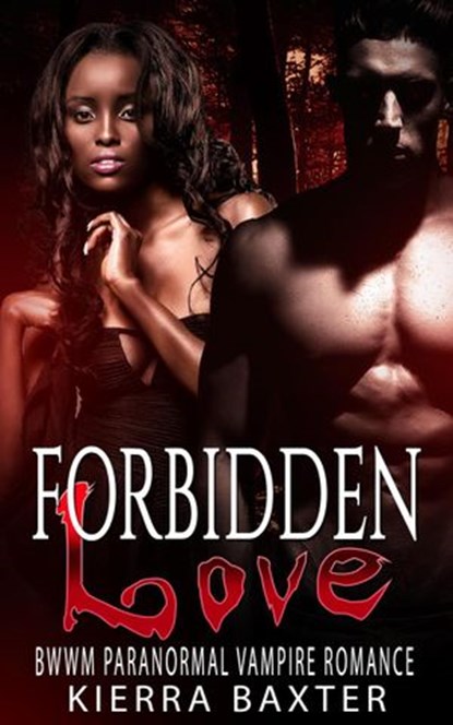 Forbidden Love - BWWM Paranormal Vampire Romance, Kierra Baxter - Ebook - 9781386492436