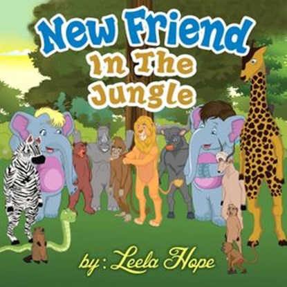 A New Friend In The Jungle, leela hope - Ebook - 9781386497899