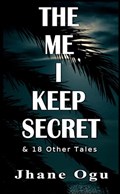 The Me I Keep Secret | Jhane Ogu | 