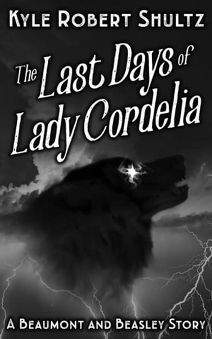 The Last Days of Lady Cordelia, Kyle Robert Shultz - Ebook - 9781386499022