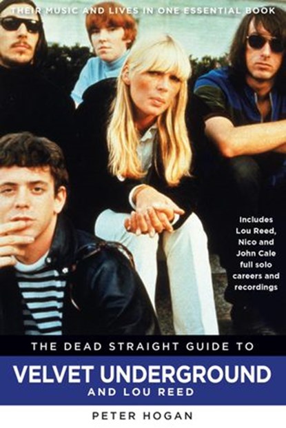 The Dead Straight Guide to Velvet Underground & Lou Reed, Peter Hogan - Ebook - 9781386501121