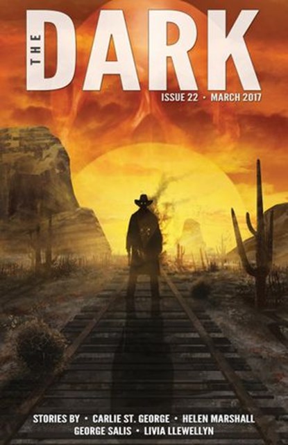 The Dark Issue 22, Carlie St. George ; Helen Marshall ; George Salis ; Livia Llewellyn - Ebook - 9781386504658