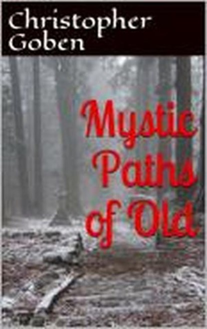 Mystic Paths Of Old, Christopher Goben - Ebook - 9781386505204