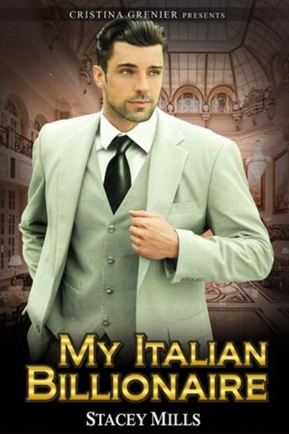 My Italian Billionaire, Cristina Grenier ; Stacey Mills - Ebook - 9781386511120