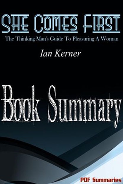 She Comes First - The Thinking Man's Guide To Pleasuring A Woman (Book Summary), PDF Summaries - Ebook - 9781386516095