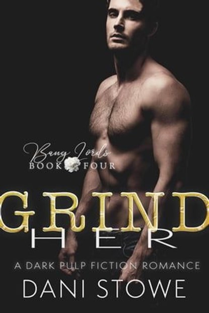 Grind Her, Dani Stowe - Ebook - 9781386517115