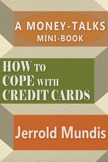 How to Cope with Credit Cards, Jerrold Mundis - Ebook - 9781386518709
