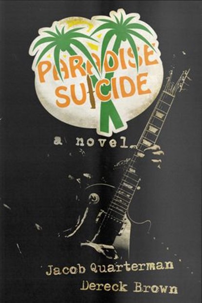 Paradise Suicide, Jacob Quarterman ; Dereck Brown - Ebook - 9781386522171