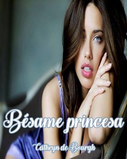 Bésame princesa, Cathryn de Bourgh - Ebook - 9781386525844
