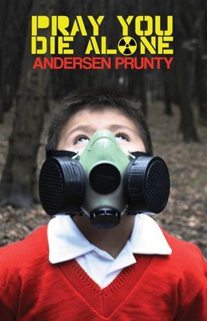 Pray You Die Alone, Andersen Prunty - Ebook - 9781386528838