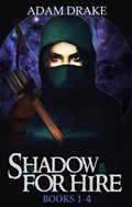 Shadow For Hire Books 1-4 | Adam Drake | 