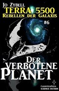 Terra 5500 #6 - Der verbotene Planet | Jo Zybell | 