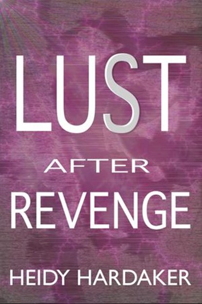 Lust After Revenge, Heidy Hardaker - Ebook - 9781386533856