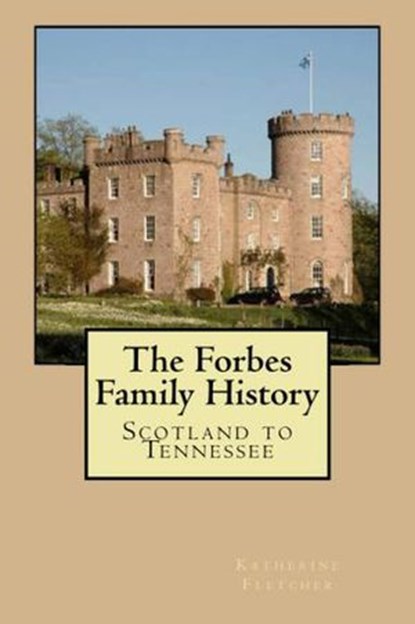 Forbes Family History: Scotland to Tennessee, Katherine Fletcher - Ebook - 9781386534723