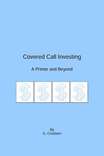 Covered Call Investing, Grancy Crosborn - Ebook - 9781386534914