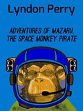 Adventures of Mazaru, the Space Monkey Pirate | Lyndon Perry | 