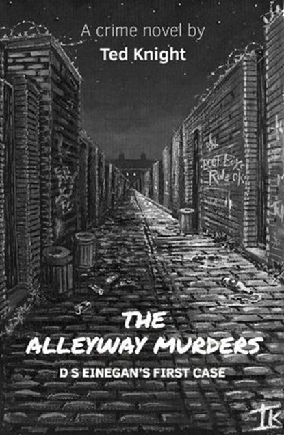 The Alleyway Murders, Ted Knight - Ebook - 9781386539346