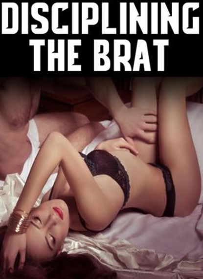 Disciplining The Brat: XXX Taboo BDSM Short Story Erotica Book, Catherine Hughes - Ebook - 9781386544036