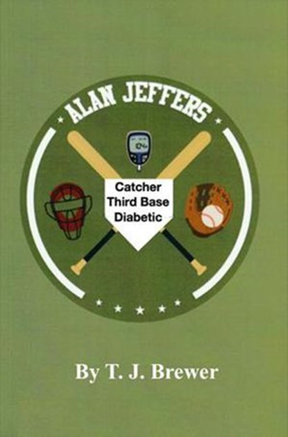 Alan Jeffers, Catcher, Third base, Diabetic, T.J. Brewer - Ebook - 9781386544401