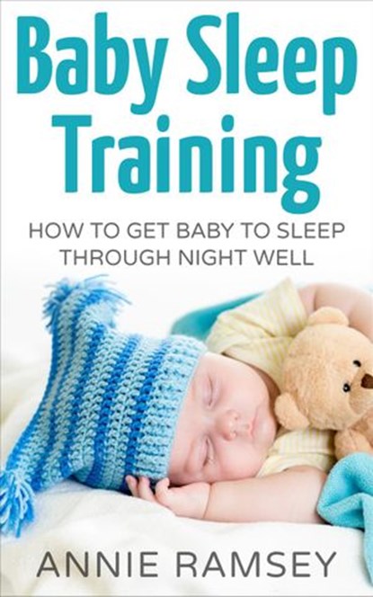 Baby Sleep Training: How to Get Baby to Sleep Through Night Well, Richard Foreman - Ebook - 9781386546412