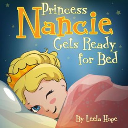 Princess Nancie Gets Ready for Bed, leela hope - Ebook - 9781386546528