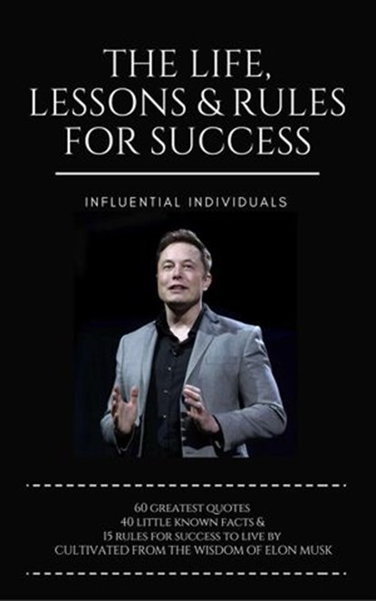 Elon Musk: The Life, Lessons & Rules for Success, Influential Individuals - Ebook - 9781386550617