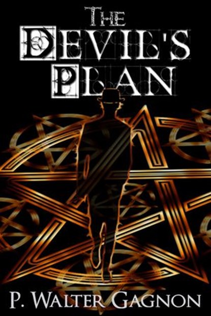 The Devil's Plan, P. Walter Gagnon - Ebook - 9781386553946
