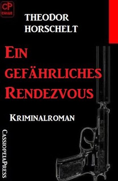Ein gefährliches Rendezvous: Kriminalroman, Theodor Horschelt - Ebook - 9781386556732