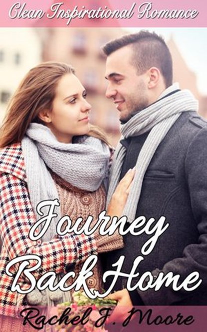 Journey Back Home - Clean Inspirational Romance, Rachel J. Moore - Ebook - 9781386559542