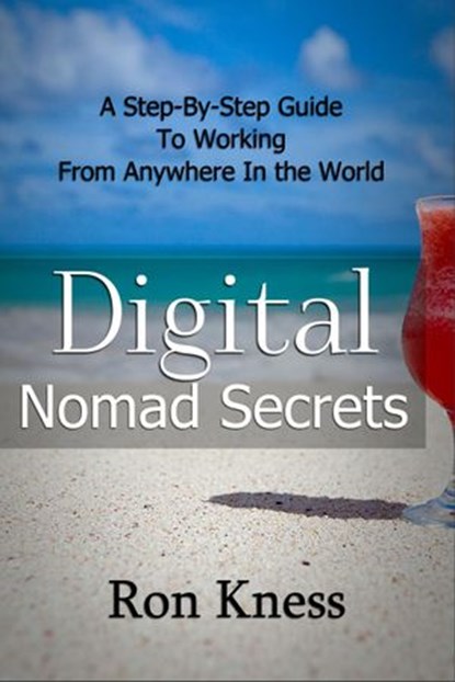 Digital Nomad Secrets, Ron Kness - Ebook - 9781386560142