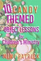 10 Candy Themed Object Lessons for Children's Ministry | Mimi Patrick | 
