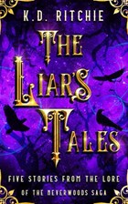 The Liar's Tales: Five Stories from the Lore of the Neverwoods Saga | K.D. Ritchie | 