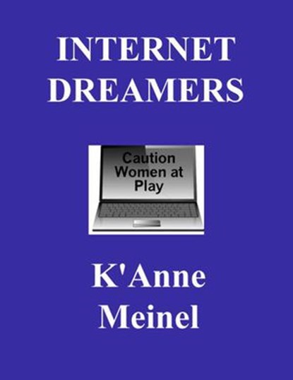 Internet Dreamers, K'Anne Meinel - Ebook - 9781386564102