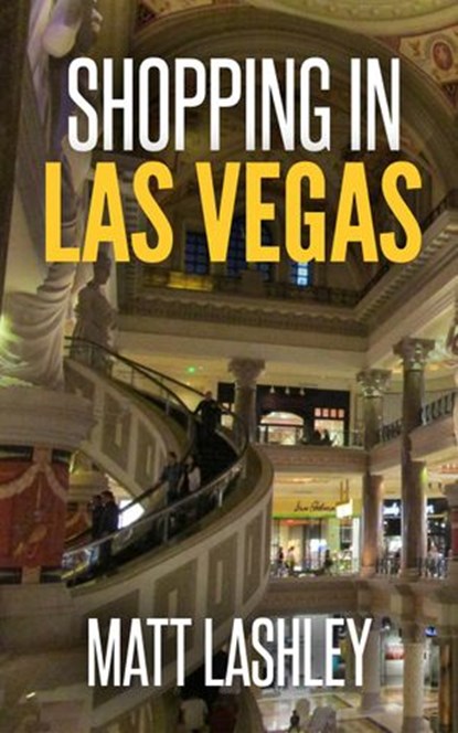 Shopping in Las Vegas, Matt Lashley - Ebook - 9781386572732