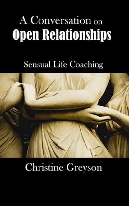 A Conversation On Open Relationships, Christine Greyson - Ebook - 9781386574361