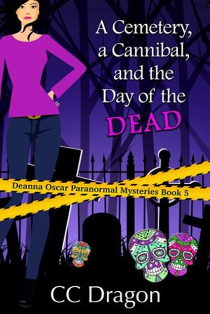 A Cemetery, a Cannibal, and the Day of the Dead, CC Dragon - Ebook - 9781386576020