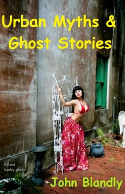Urban Myths & Ghost Stories, John Blandly - Ebook - 9781386578925