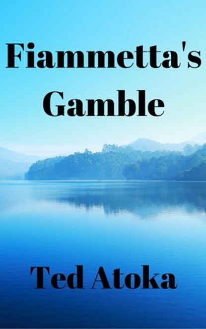 Fiammetta's Gamble, Ted Atoka - Ebook - 9781386579144